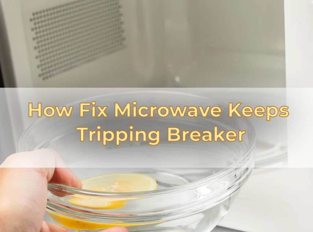How Fix Microwave Keeps Tripping Breaker
