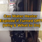 Can Water Heater Explode if Turned Off? (Why & What to Do)