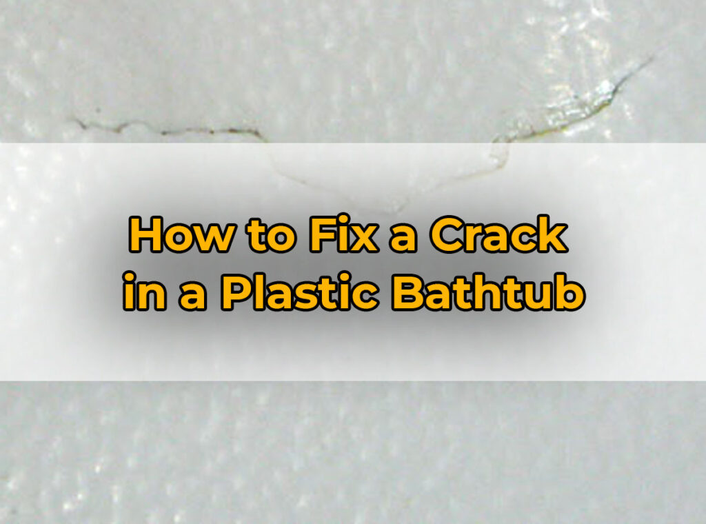 How to Fix a Crack in a Plastic Bathtub